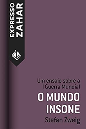 Book cover of O Mundo Insone e outros ensaios by Stefan Zweig Book cover of O Mundo Insone e outros ensaios by Stefan Zweig
